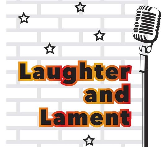 Laughter and Lament