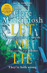 Let Me Lie: by Claire Mackintosh (Sphere)