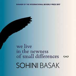 We Live in the Newness of Small Differences: by Sohini Basak (Eyewear Publishing)