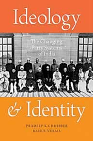 Ideology & Identity: The Changing Party Systems in India: by Pradeep K Chhibber and Rahul Verma (Oxford University Press)