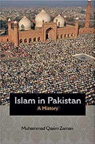 Islam in Pakistan: A History: by Muhammad Qasim Zaman (Princeton University Press)