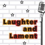 Laughter and Lament