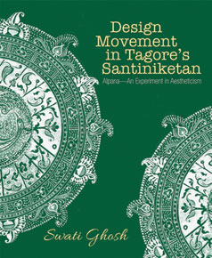 Design Movement in Tagore’s Santiniketan: Alapana—An Experiment in Aestheticism | Swati Ghosh | Niyogi Books | Rs 1,495 | Pages 256