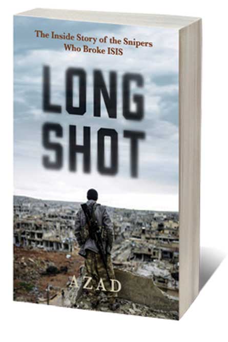 Long Shot: The Inside Story of the Snipers Who Broke ISIS /