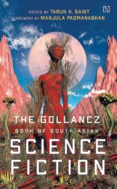 The Gollancz Book of South Asian Science Fiction