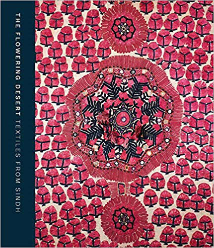 The Flowering Desert: Textiles from Sindh /