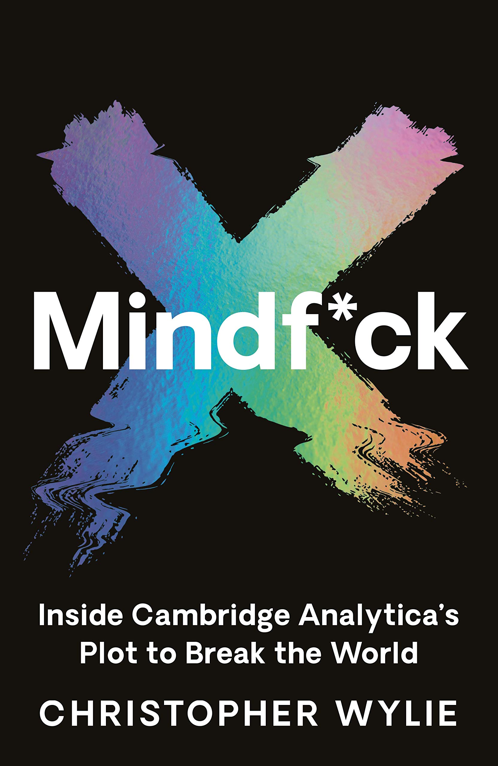 Mindf*ck: Inside Cambridge Analytica’s Plot to Break the World /