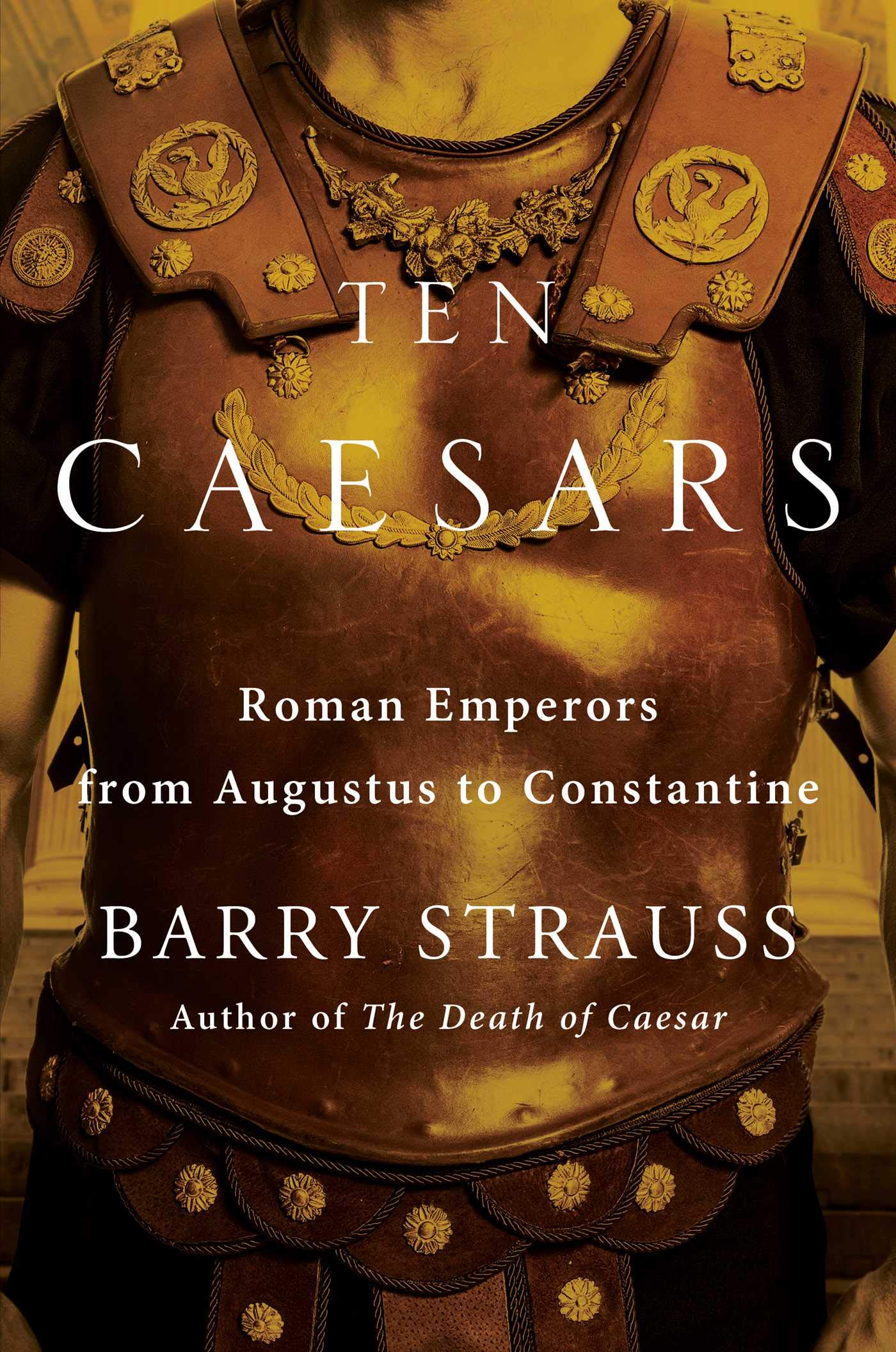  Ten Caesars: Roman Emperors from Augustus to Constantine  /