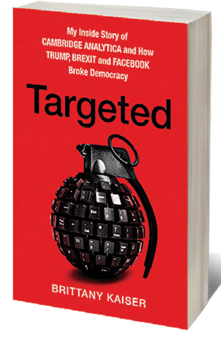 Targeted: My Inside Story of Cambridge Analytica and How Trump and Facebook Broke Democracy