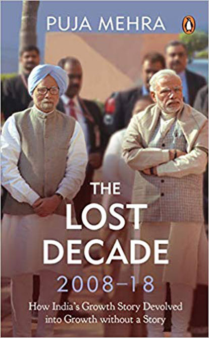 The Lost Decade (2008-18): How India's Growth Story Devolved into Growth Without a Story /