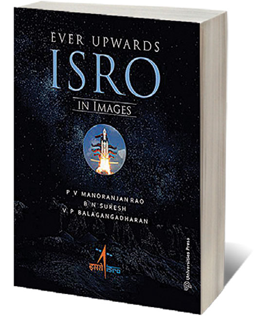 Ever Upwards ISRO In Images /