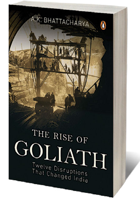 The Rise of Goliath: Twelve Disruptions that Changed India /