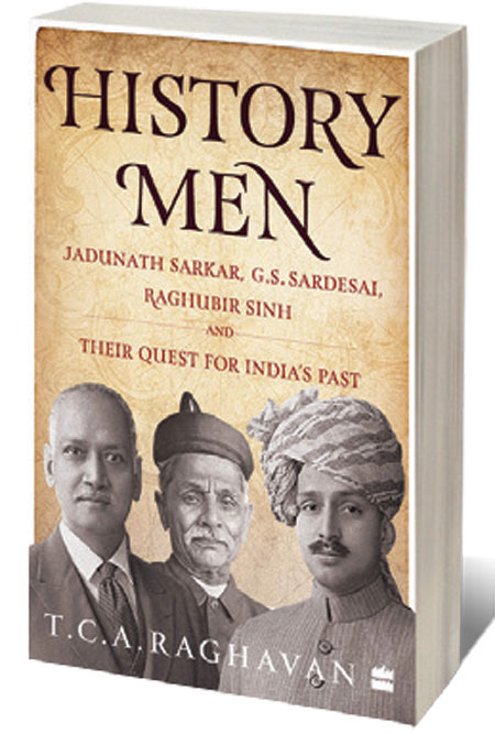 History Men: Jadunath Sarkar, GS Sardesai, Raghubir Singh and their Quest for India’s Past  /