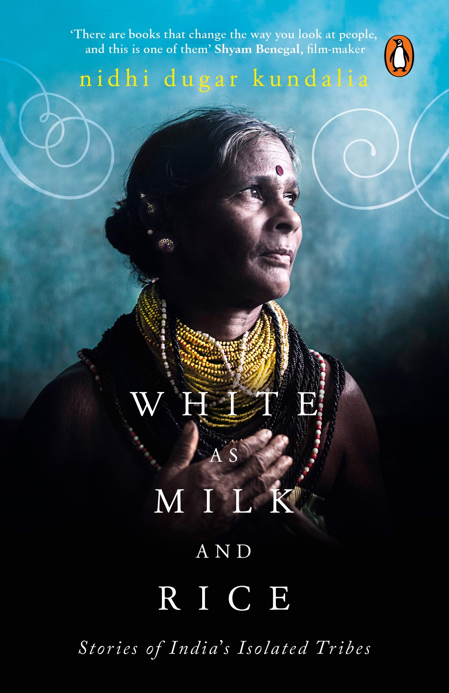 White as Milk and Rice: Stories of India’s isolated tribes /