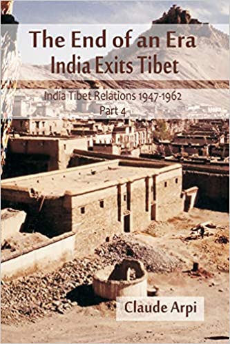 The End of an Era: India Exits Tibet – India – Tibet Relations 1947 – 1962, Part 4