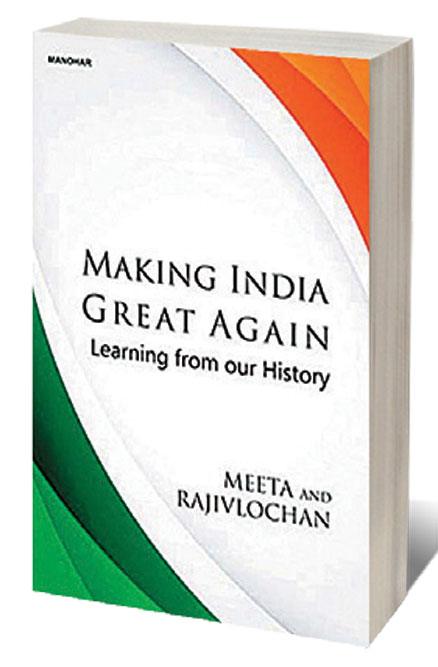 Making India Great Again: Learning From Our History /