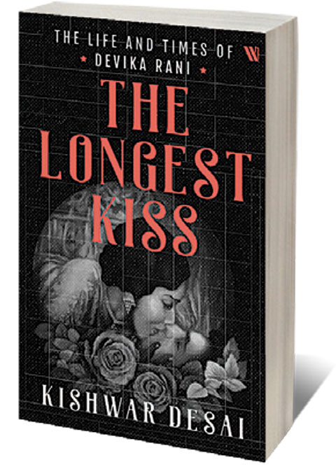 The Longest Kiss: The Life and Times of Devika Rani /