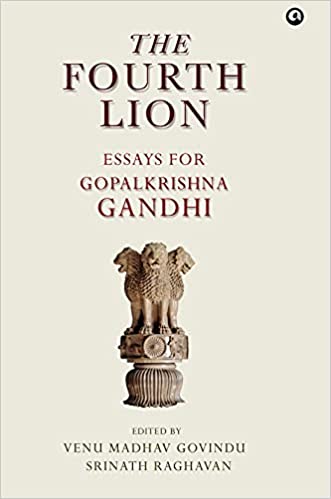 The Fourth Lion: Essays for Gopalkrishna Gandhi /