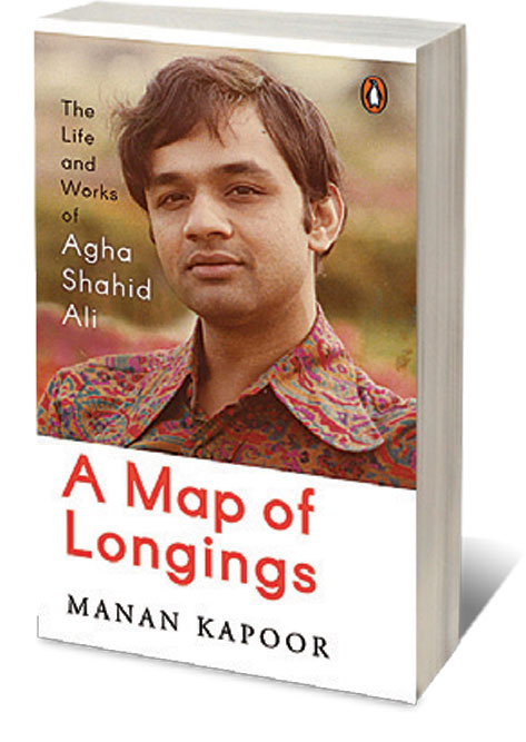 A Map of Longings: Life and Works of Agha Shahid Ali  /