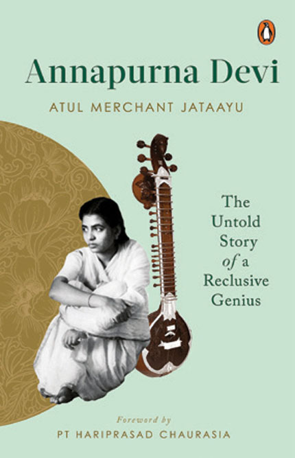 Annapurna Devi: The Untold Story of a Reclusive Genius /