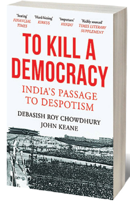 To Kill A Democracy: India’s Passage to Despotism 