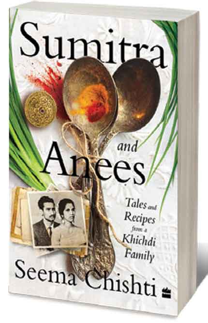 Sumitra and Anees: An Indian Marriage Tales and Recipes from a Khichdi Family  /