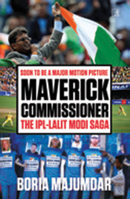 Maverick Commissioner: The IPL-Lalit Modi Saga