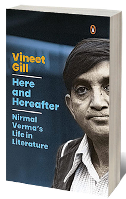 Here and Hereafter Nirmal Verma’s Life in Literature 