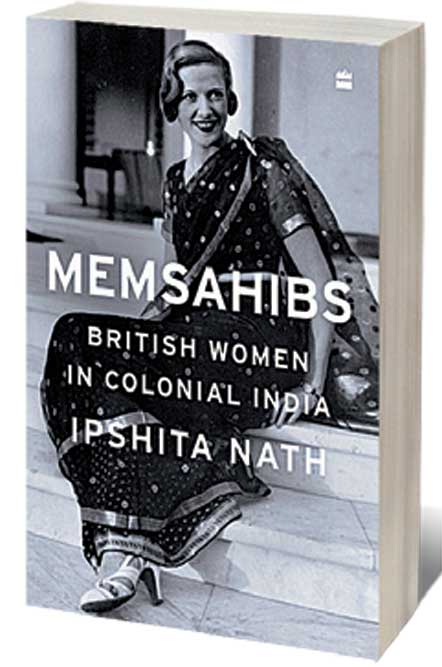 Memsahibs: British Women In Colonial India  /