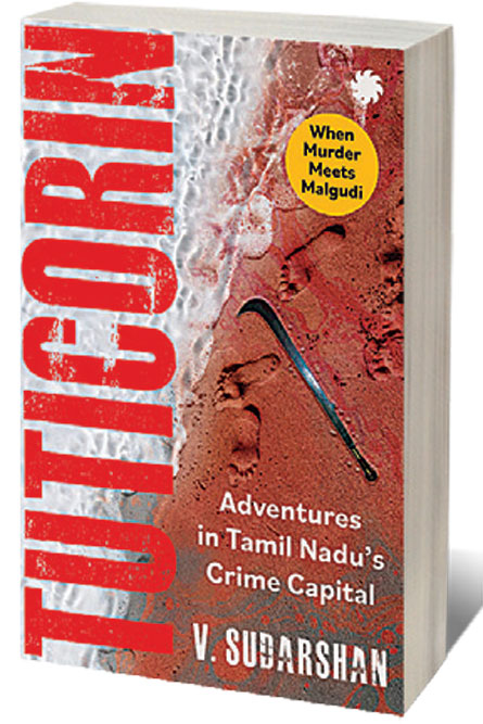 Tuticorin: Adventures in Tamil Nadu’s Crime Capital /