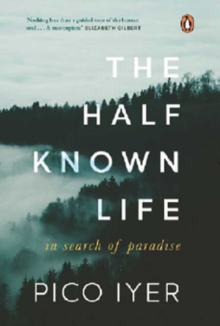 The Half Known Life: In Search of Paradise