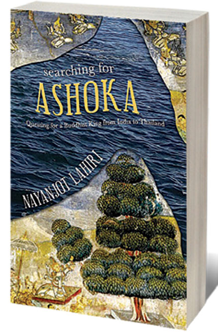 Searching for Ashoka: Questing for a Buddhist King from India to Thailand /