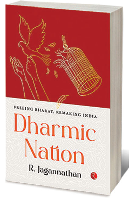 Dharmic Nation: Freeing Bharat, Remaking India  /