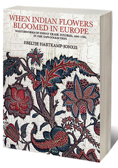 When Indian Flowers Bloomed In Europe: Masterworks of Indian Trade Textiles, 1600-1780, In the TAPI Collection /