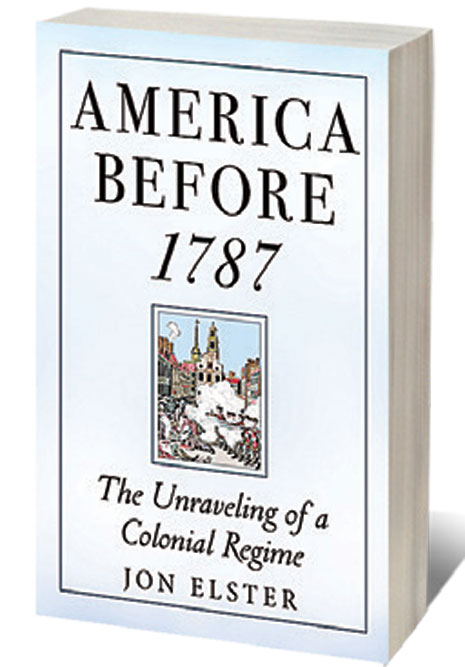 America Before 1787: The Unraveling of a Colonial Regime /