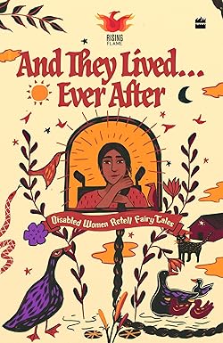 And they Lived… Ever After:  Disabled Women Retell Fairy Tales /